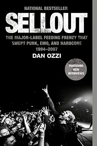 Sellout The Major Label Feeding Frenzy That Swept Punk, Emo, and Hardcore ()