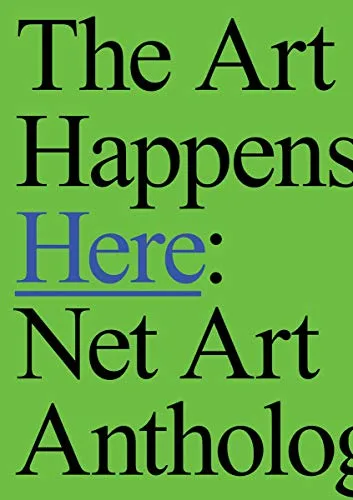 The Art Happens Here Net Art Anthology (RHIZOME)
